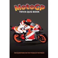 MotoGP Trivia Quiz Book - 500 Questions on the Titans of the Track