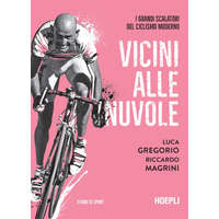 Vicini alle nuvole. I grandi scalatori del ciclismo moderno – Luca Gregorio,Riccardo Magrini