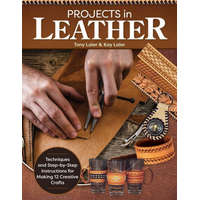  Projects in Leather: Techniques and Step-By-Step Instructions for Making 12 Creative Crafts – Kay Laier