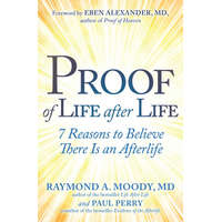  Proof of Life After Life: 7 Reasons to Believe There Is an Afterlife – Paul Perry