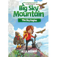 Big Sky Mountain: The Sky Eagles – Alex Milway