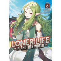  Loner Life in Another World (Light Novel) Vol. 6 – Saku Enomaru