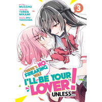  There's No Freaking Way I'll Be Your Lover! Unless... (Manga) Vol. 3 – Eku Takeshima,Musshu