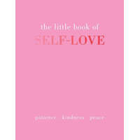  The Little Book of Self-Love: Patience. Kindness. Peace.