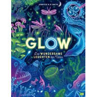  Glow - Das wundersame Leuchten der Natur – Jennifer N. R. Smith,Ulrike Hauswaldt