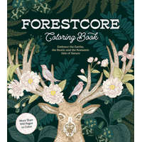  Forestcore Coloring Book: A Coloring Book to Embrace the Earthy, the Rustic, and the Romantic Side of Nature