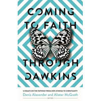  Coming to Faith Through Dawkins: 12 Essays on the Pathway from New Atheism to Christianity – Alister Mcgrath