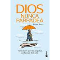  Dios Nunca Parpadea: 50 Lecciones Para Las Peque?as Vueltas Que Da La Vida / God Never Blinks: 50 Lessons for Life's Little Detours (Spanish Edition)