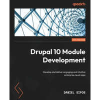  Drupal 10 Module Development - Fourth Edition: Develop and deliver engaging and intuitive enterprise-level apps