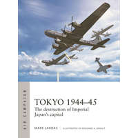  Target Tokyo 1944-45: The Destruction of Imperial Japan's Capital – Edouard A. Groult