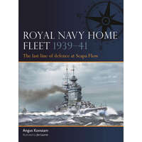 Royal Navy Home Fleet 1939-41: The Last Line of Defence at Scapa Flow – Jim Laurier