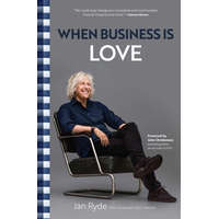  When Business Is Love: The Spirit of Hästens--At Work, at Play, and Everywhere in Your Life