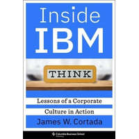  Inside IBM – Lessons of a Corporate Culture in Action – James W. Cortada