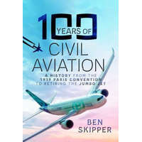 100 Years of Civil Aviation: A History from the 1919 Paris Convention to Retiring the Jumbo Jet