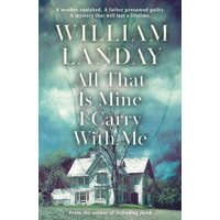  All That is Mine I Carry With Me – William Landay