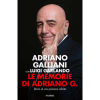 memorie di Adriano G. Storia di una passione infinita – Adriano Galliani