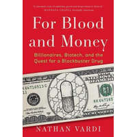 For Blood and Money: Billionaires, Biotech, and the Quest for a Blockbuster Drug