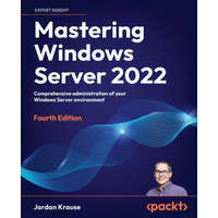  Mastering Windows Server 2022 - Fourth Edition