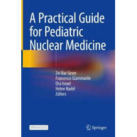  A Practical Guide for Pediatric Nuclear Medicine – Zvi Bar-Sever,Francesco Giammarile,Ora Israel,Helen Nadel