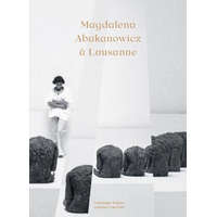  Magdalena Abakanowicz à Lausanne – Fondation Toms Pauli,Magali Junet,Magali Junet,Ann Coxon,Giselle Eberhard Cotton,Giselle Eberhard Cotton,Mary Jane Jacob,Marta Kowaleska