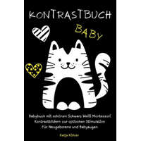  Kontrastbuch Baby Babybuch mit schönen Schwarz Weiß Montessori Kontrastbildern zur optischen Stimulation für Neugeborene und Babyaugen – Katja Köhler