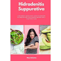  Hidradenitis Suppurativa: A Beginner's Quick Start Guide to Managing HS Through Diet, With Sample Recipes and a 7-Day Meal Plan