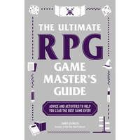  The Ultimate RPG Game Master's Guide: Advice and Activities to Help You Lead the Best Game Ever!
