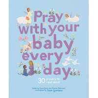 Pray with Your Baby Every Day: 30 Prayers to Read Aloud – Chloe Giordano