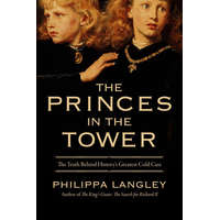  The Princes in the Tower: The Truth Behind History's Greatest Cold Case