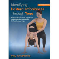  Identifying Postural Imbalances Through Yoga – An Innovative Guide to Yoga Asana Observation and Adjustment for Your Postural Type – Vayu Jung Doohwa