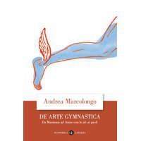 De arte gymnastica. Da Maratona ad Atene con le ali ai piedi – Andrea Marcolongo