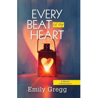  Every Beat of my Heart: A Memoir Of Redemption