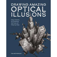 Drawing Amazing Optical Illusions: Easy Lessons for Drawing 3D Trick Art Step-By-Step