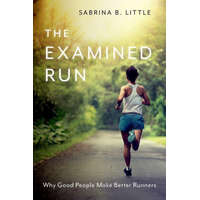 The Examined Run Why Good People Make Better Runners (Paperback)