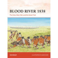  Blood River 1838: The Zulu-Boer War and the Great Trek – Adam Hook
