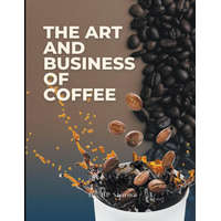  The Art and Business of Coffee