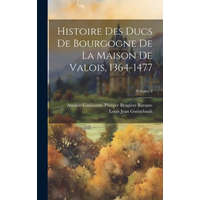  Histoire Des Ducs De Bourgogne De La Maison De Valois, 1364-1477; Volume 4 – Louis Jean Guénebault