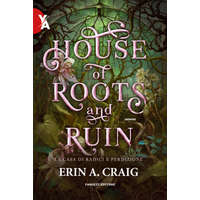  House of roots and ruin. La casa di radici e perdizione – Erin A. Craig