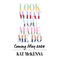  Look What You Made Me Do – Kat McKenna