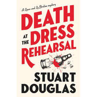  Lowe and Le Breton mysteries - Death at the Dress Rehearsal – Stuart Douglas