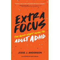  Extra Focus: The Quick Start Guide to Adult ADHD