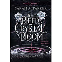  Fiore di cristallo. To bleed a crystal bloom – Sarah A. Parker