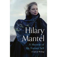 Memoir of My Former Self – Hilary Mantel
