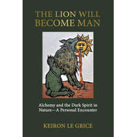  The Lion Will Become Man: Alchemy and the Dark Spirit in Nature-A Personal Encounter