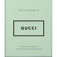 The Little Guide to Gucci: Style to Live by