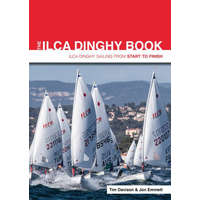  The ILCA Dinghy Book – ILCA Dinghy Sailing from Start to Finish – Tim Davison,Jon Emmett