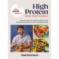  Good Bite's High Protein Meal Prep Manual – Niall Kirkland,The Good Bite