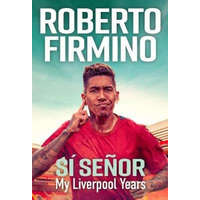  SI SENOR: My Liverpool Years - THE LONG-AWAITED MEMOIR FROM A LIVERPOOL LEGEND – Roberto Firmino