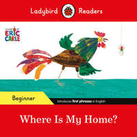 Ladybird Readers Beginner Level - Eric Carle - Where Is My Home? (ELT Graded Reader) – Eric Carle,Ladybird