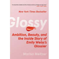  Glossy: Ambition, Beauty, and the Inside Story of Emily Weiss's Glossier